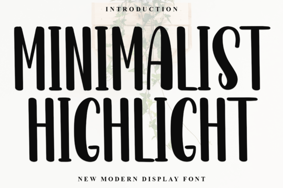 Is Minimalist Highlight Your Next Go-To Display Font?
