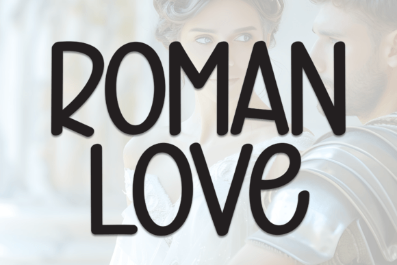 Roman Love: A Display Font That Speaks in Serifs